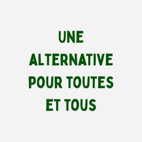 Une alternative pour toutes et tous